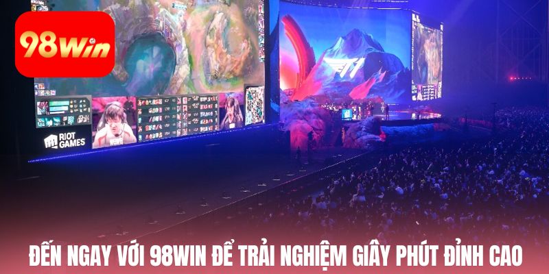 Đến ngay với 98win để trải nghiệm giây phút đỉnh cao