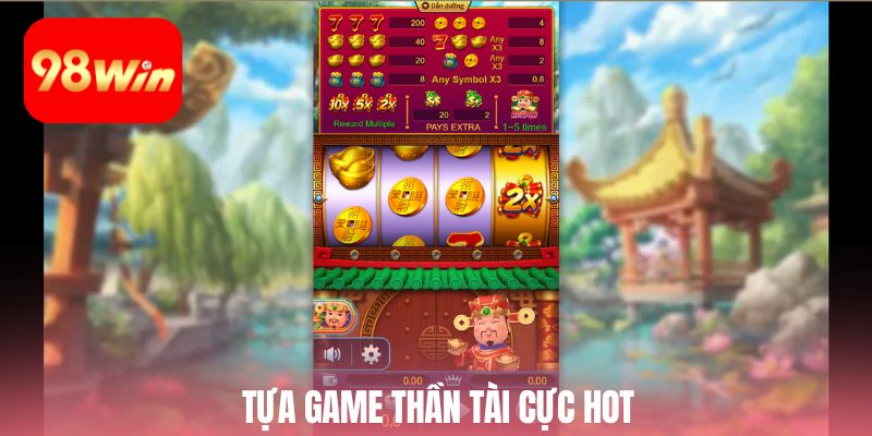 Tựa game thần tài cực hot