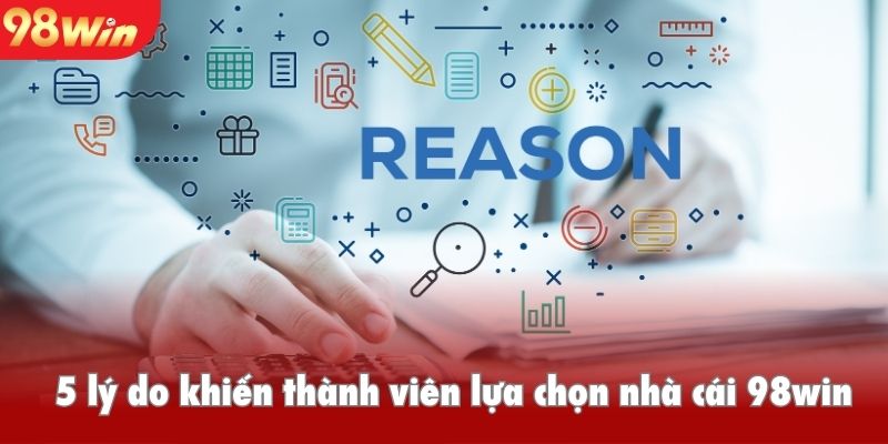 5 lý do khiến thành viên lựa chọn nhà cái 98win