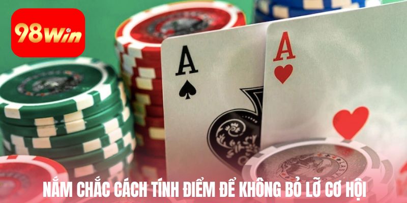 Nắm chắc cách tính điểm để không bỏ lỡ cơ hội