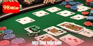 Bí Mật Mẹo Chơi Mậu Binh Chuẩn Cao Thủ Giúp Bạn Thắng Lớn Tại 98win