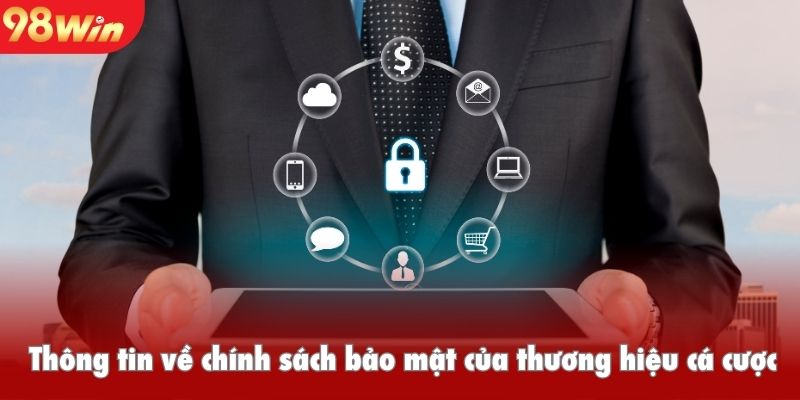 Thông tin về chính sách bảo mật của thương hiệu cá cược
