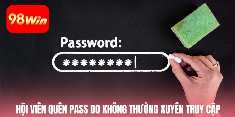 Hội viên quên mật khẩu do không thường xuyên truy cập