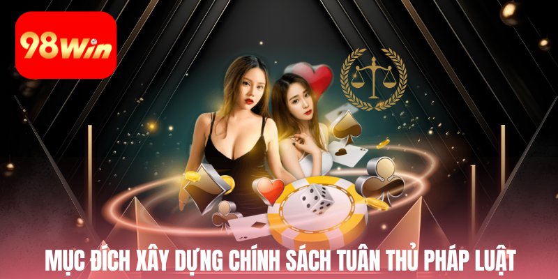 Mục đích xây dựng chính sách tuân thủ pháp luật