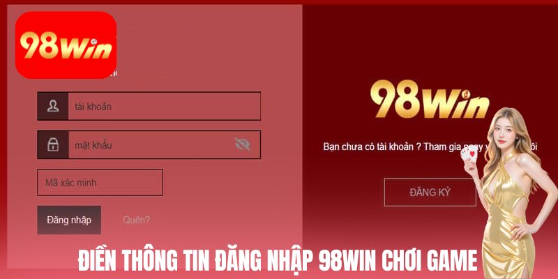Điền thông tin đăng nhập 98win chơi game trực tuyến