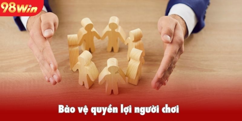 Bảo vệ quyền lợi người chơi