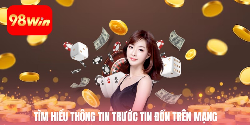 Tìm hiểu thông tin trước tin đồn trên mạng