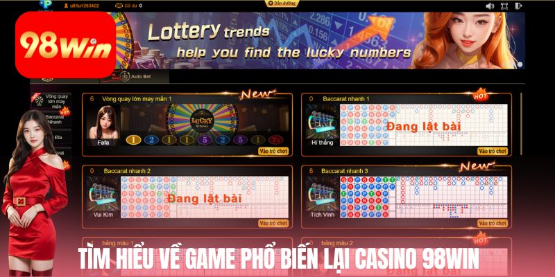 Tìm hiểu về game phổ biến lại casino 98win