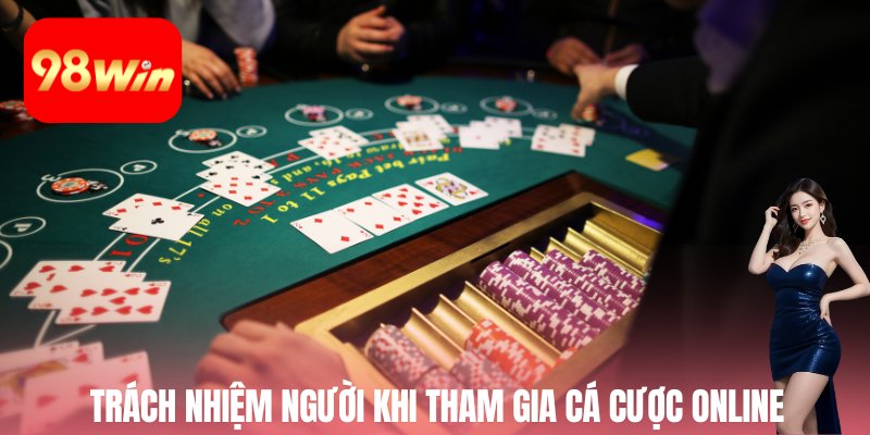 Trách nhiệm người khi tham gia cá cược online