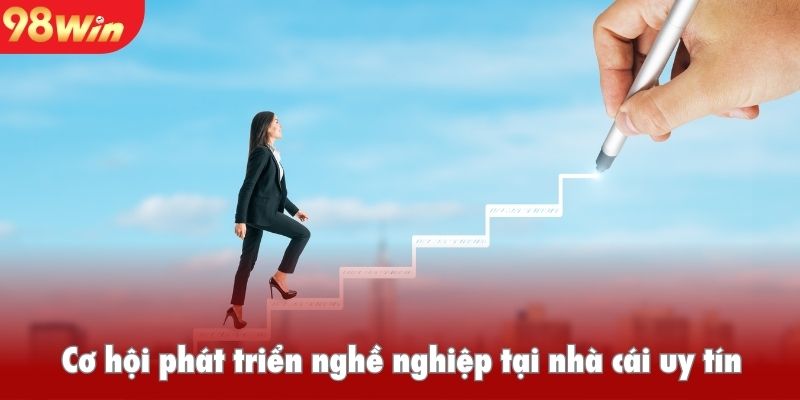 Cơ hội phát triển nghề nghiệp tại nhà cái uy tín