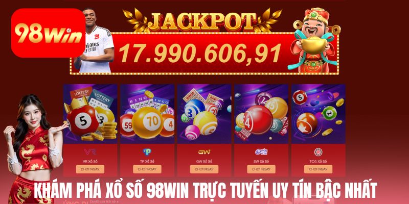 Khám phá sân chơi xổ số 98win trực tuyến uy tín bậc nhất tại Việt Nam